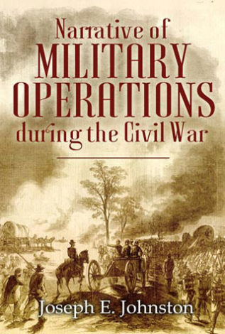 Narrative of Military Operations During the Civil War Joseph E. Johnston