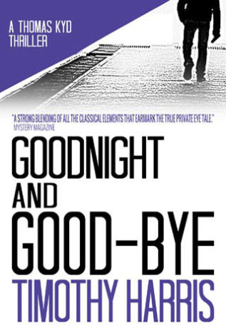 Goodnight and Good-bye A Thomas Kyd Thriller Timothy Harris