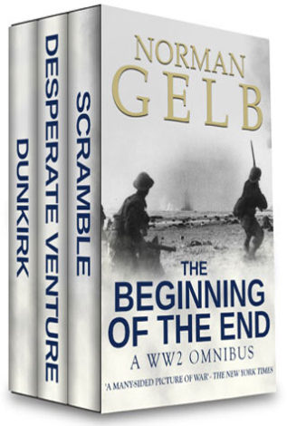 The Beginning of the End A WW2 Omnibus Norman Gelb